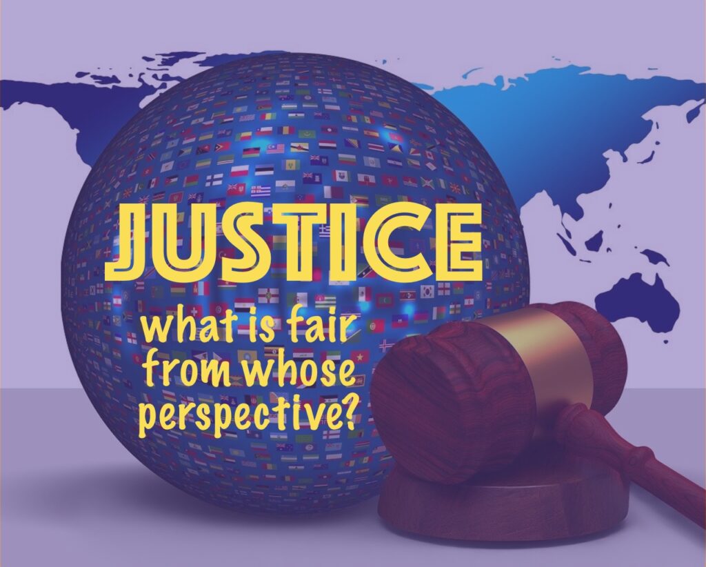 Justice - what is fair from whose perspective?