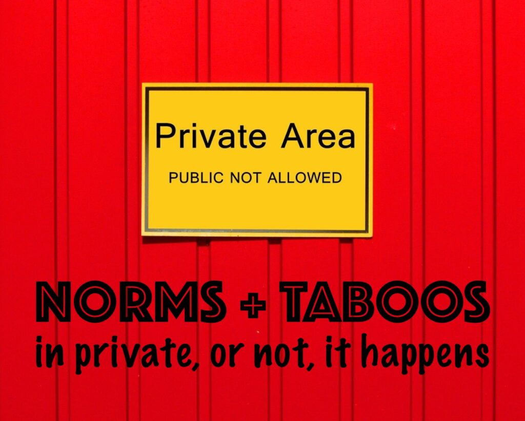 Norms and Taboos - in private, or not, it happens